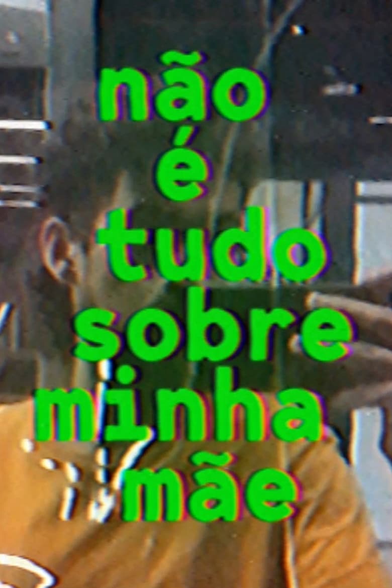 Poster of não é tudo sobre minha mãe