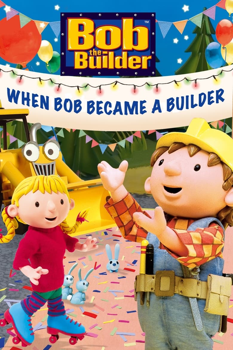 Poster of Bob the Builder: When Bob Became a Builder