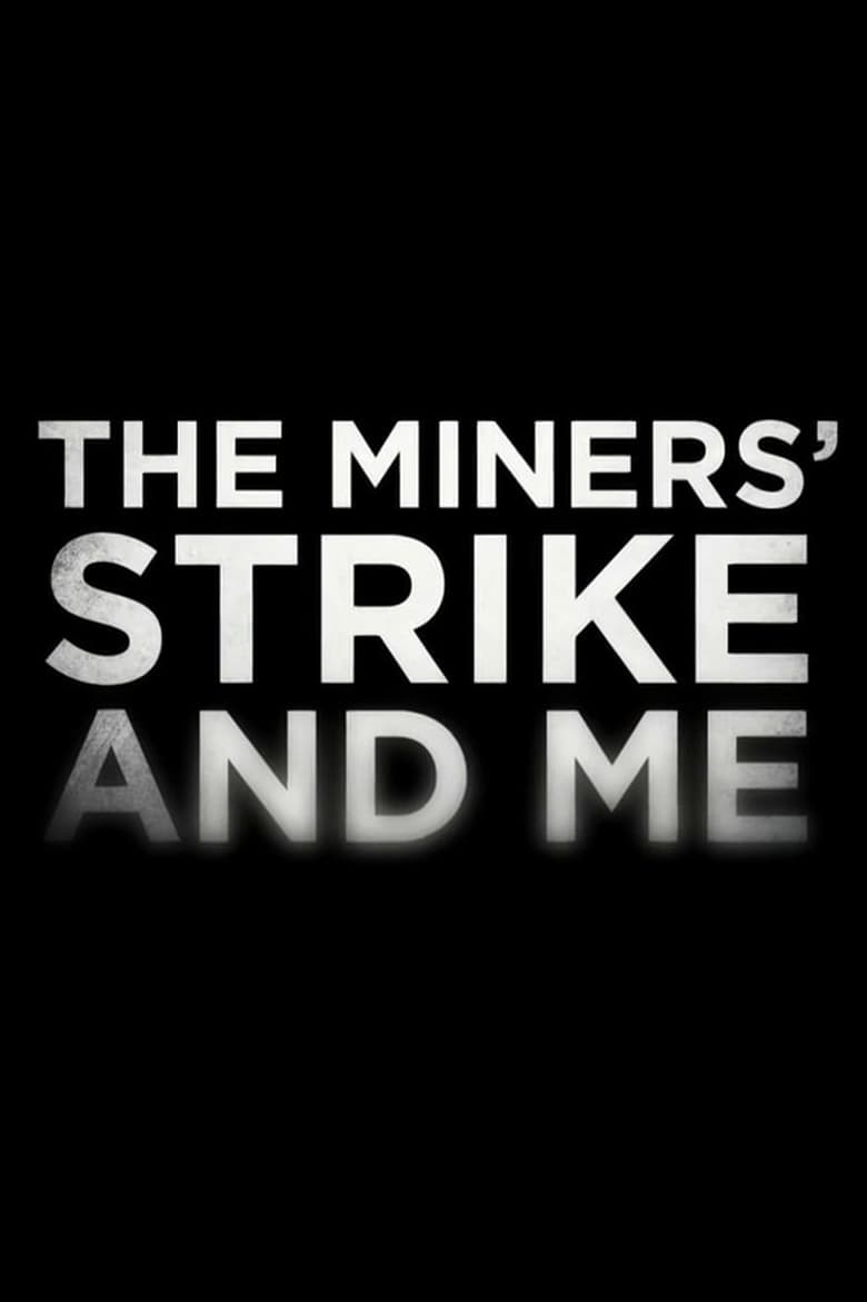 Poster of The Miners' Strike and Me