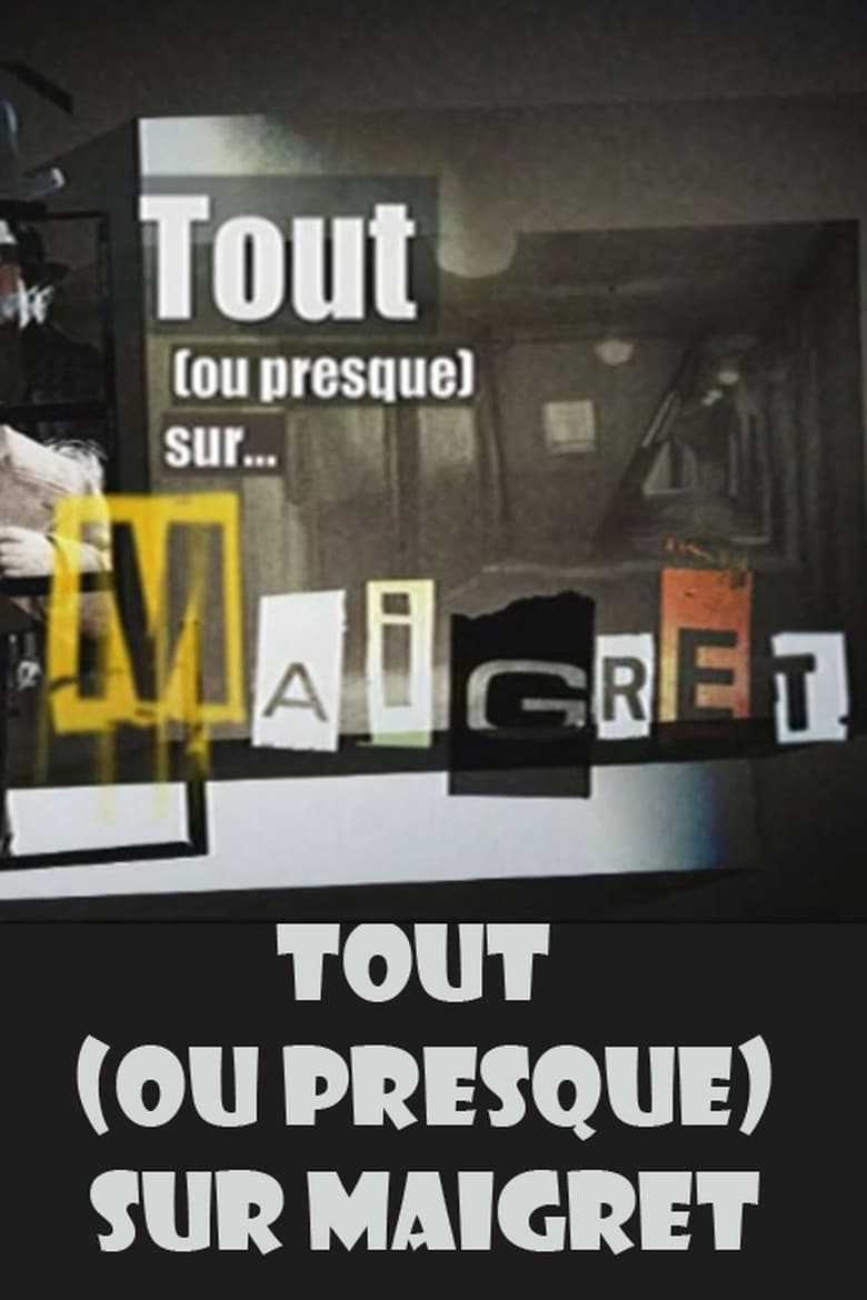 Poster of Tout (ou presque) sur Maigret