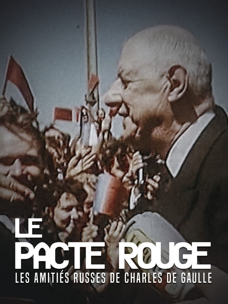 Poster of Le Pacte rouge. Les amitiés russes de Charles de Gaulle