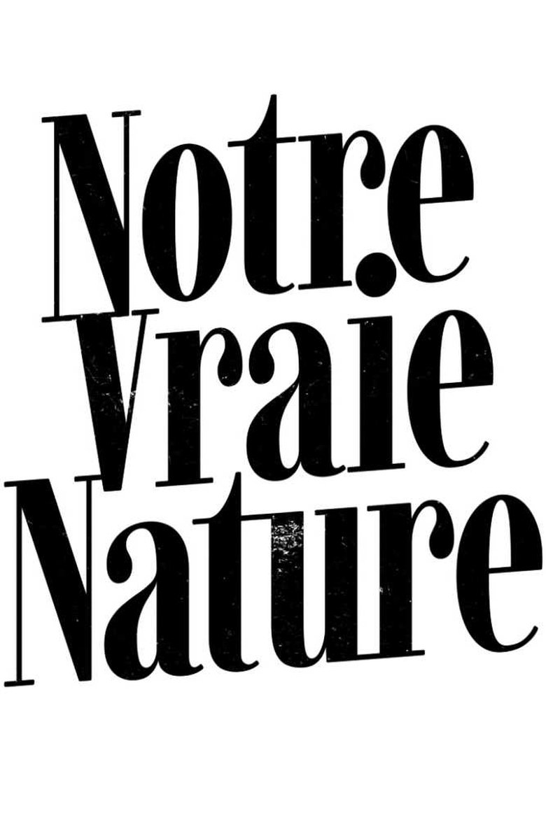 Poster of Episodes in Notre Vraie Nature - Season 1 - Season 1