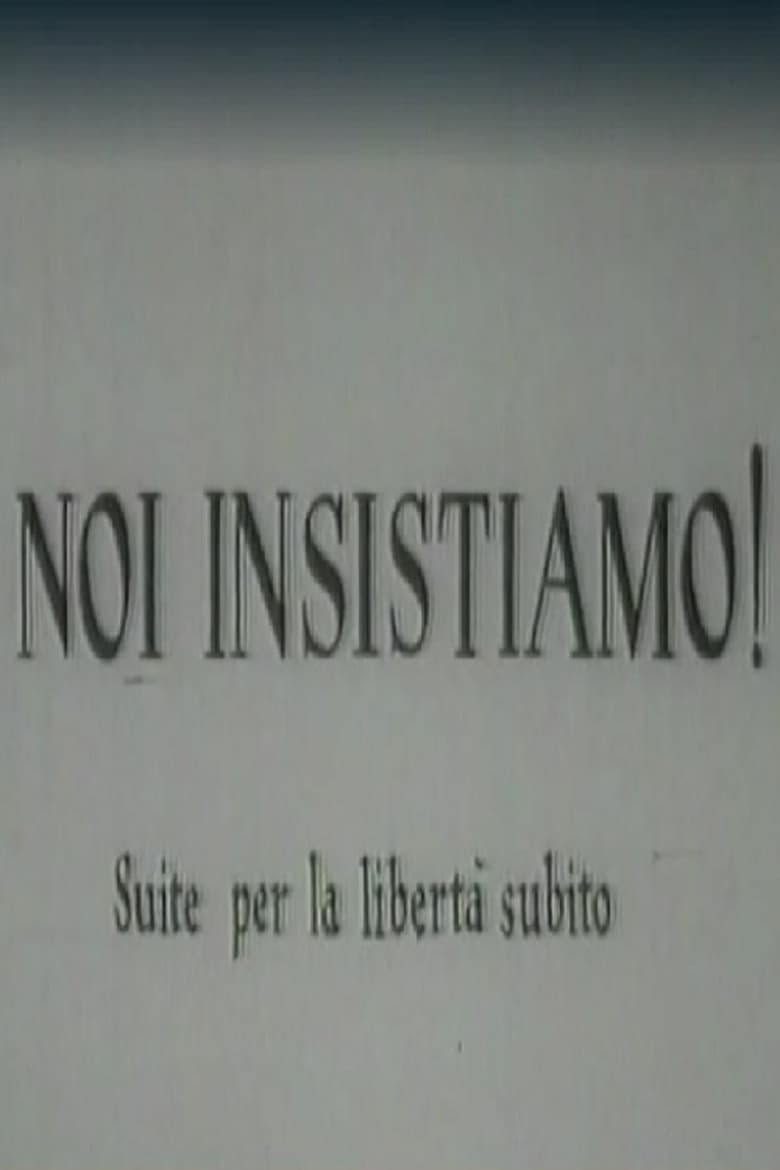 Poster of Noi insistiamo! Suite per la libertà subito