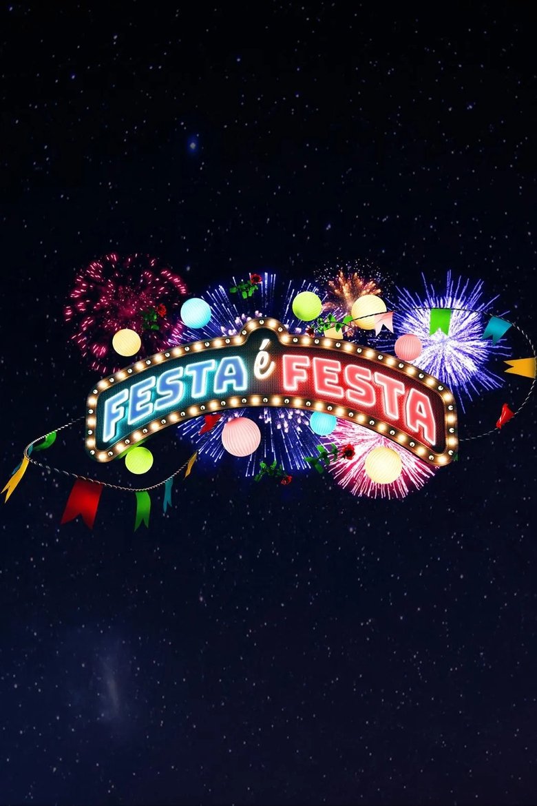 Poster of Episodes in Festa é Festa - Season 1 - Season 1