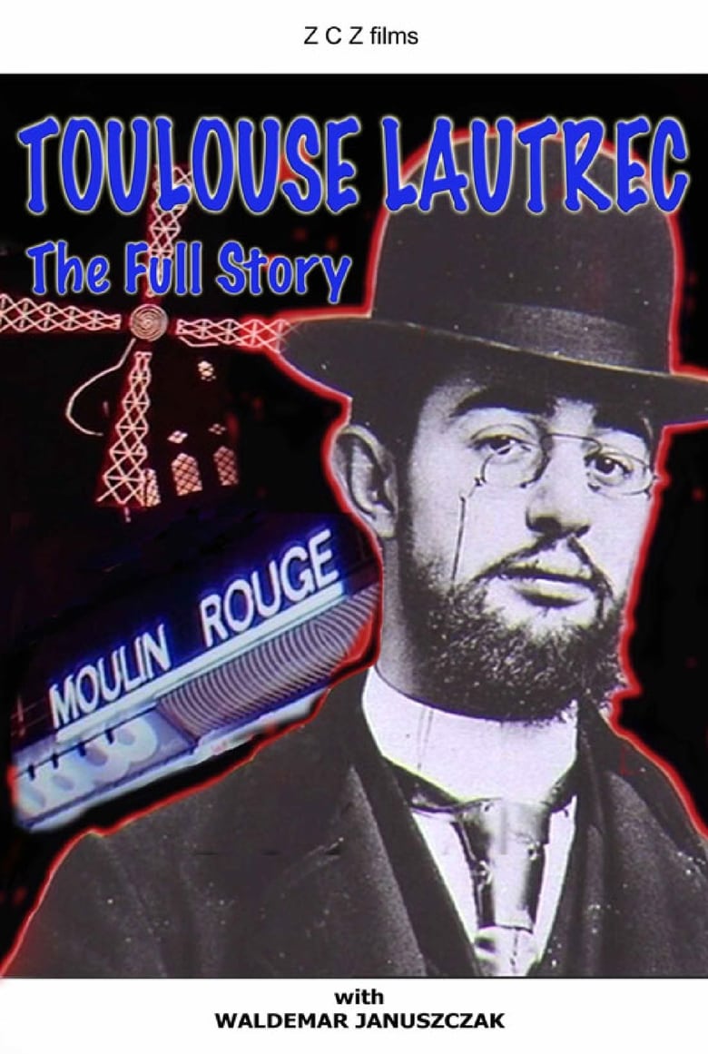 Poster of Toulouse-Lautrec: The Full Story