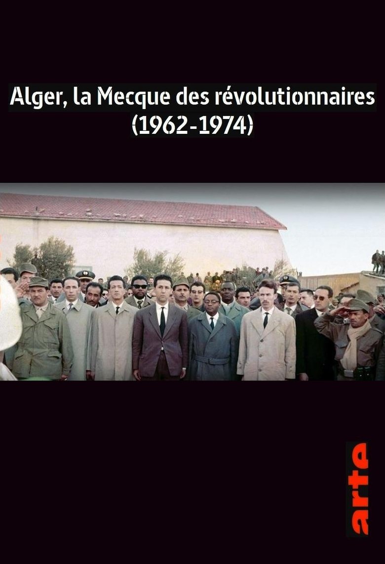 Poster of Alger, la Mecque des révolutionnaires (1962-1974)