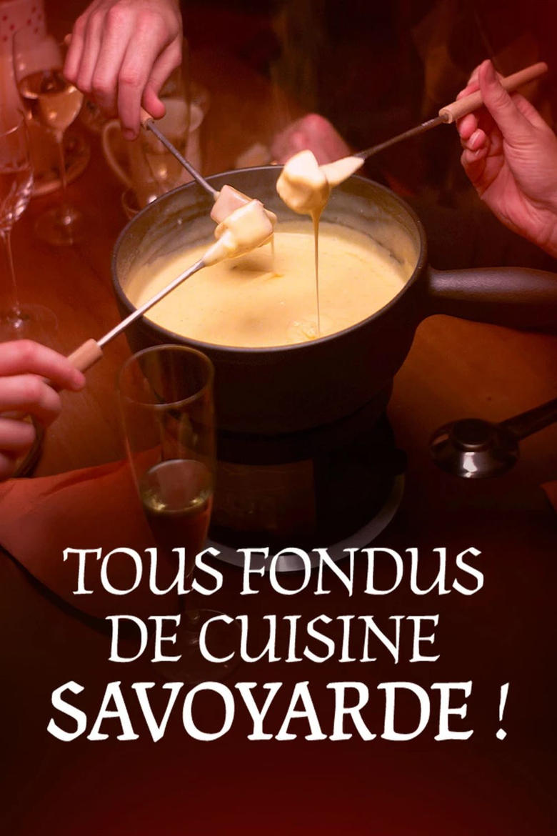 Poster of Tous fondus de cuisine savoyarde !