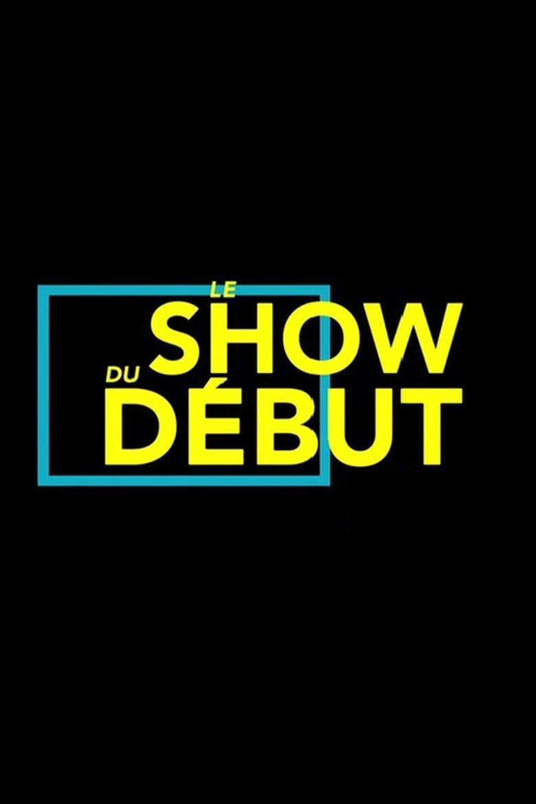 Poster of Le show du début