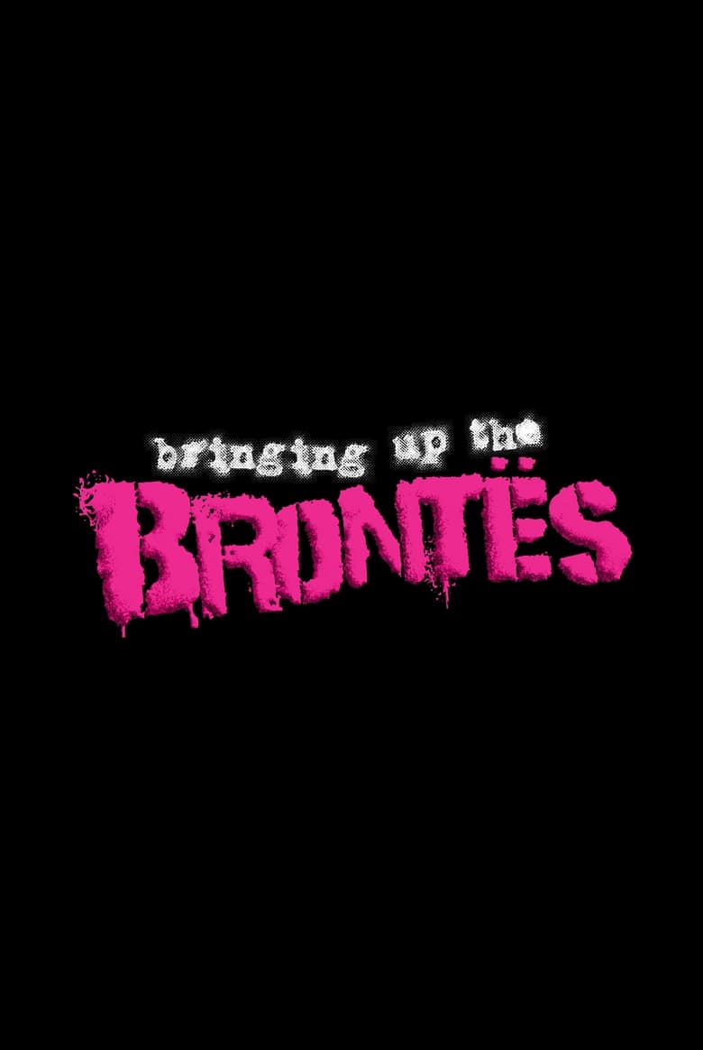 Poster of Bringing Up The Brontës