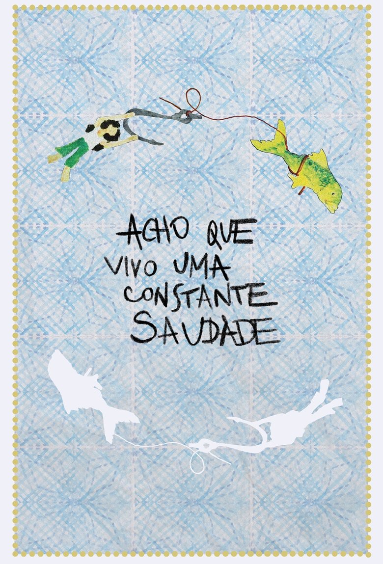Poster of Acho Que Vivo Uma Constante Saudade