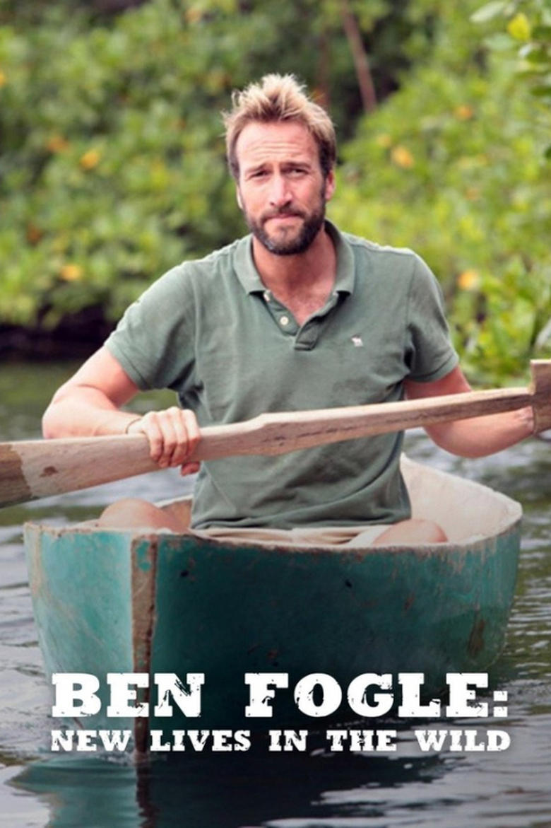 Poster of Episodes in Ben Fogle  New Lives In The Wild - Season 2 - Season 2