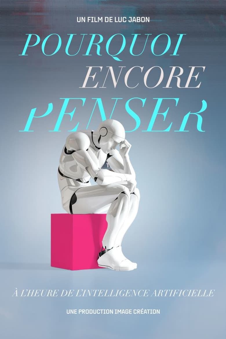 Poster of Pourquoi encore penser ? À l'heure de l'intelligence artificielle