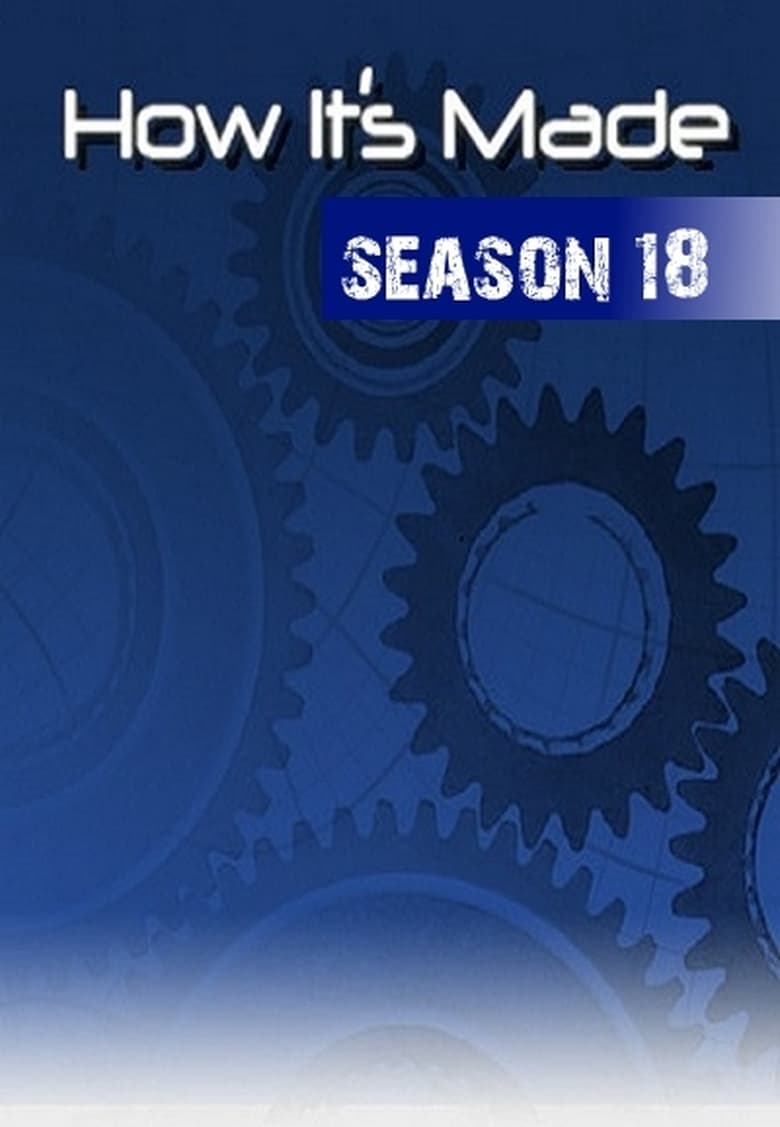 Poster of Episodes in How It's Made - Season 18 - Season 18