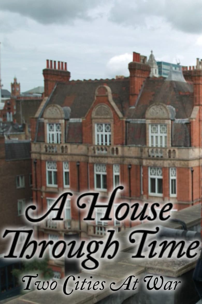 Poster of Episodes in A House Through Time - Two Cities at War - Two Cities at War