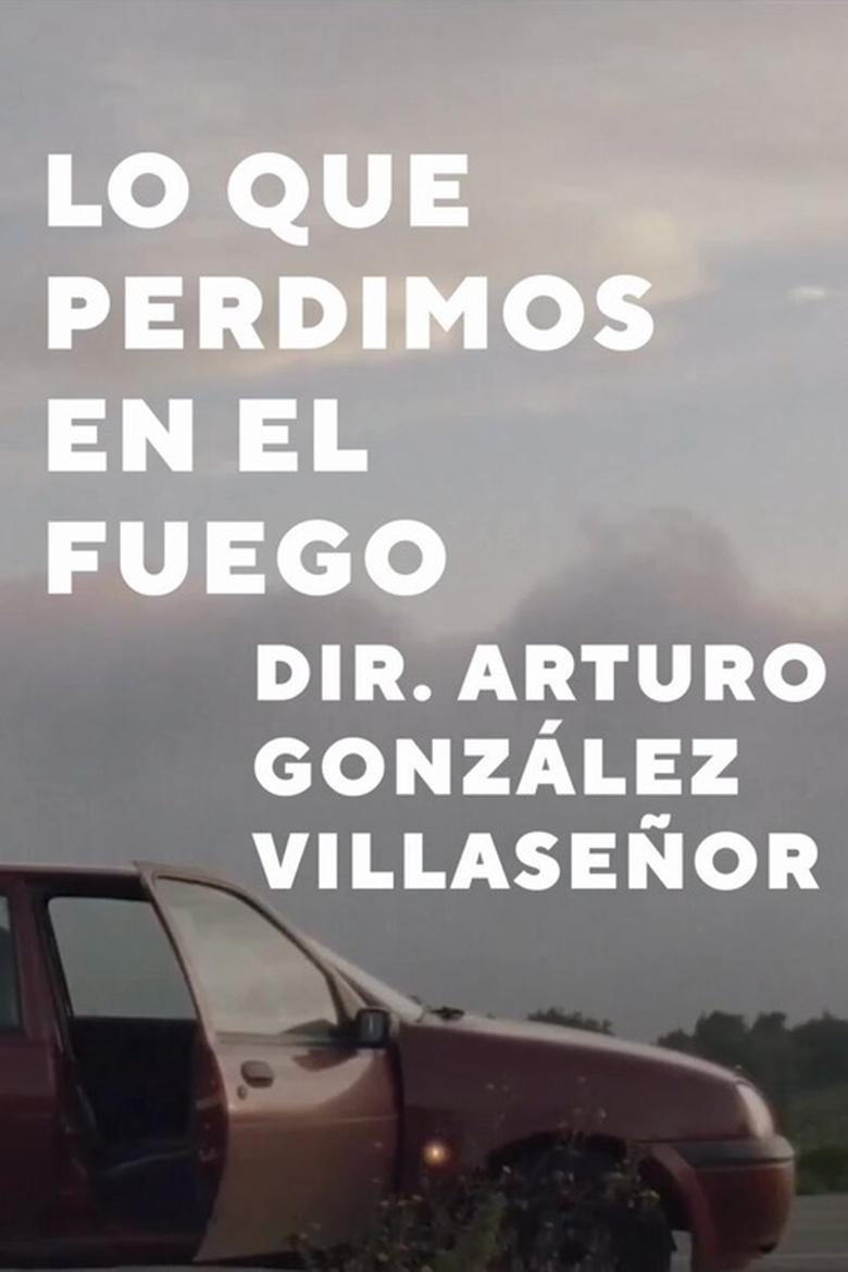 Poster of Lo que perdimos en el fuego