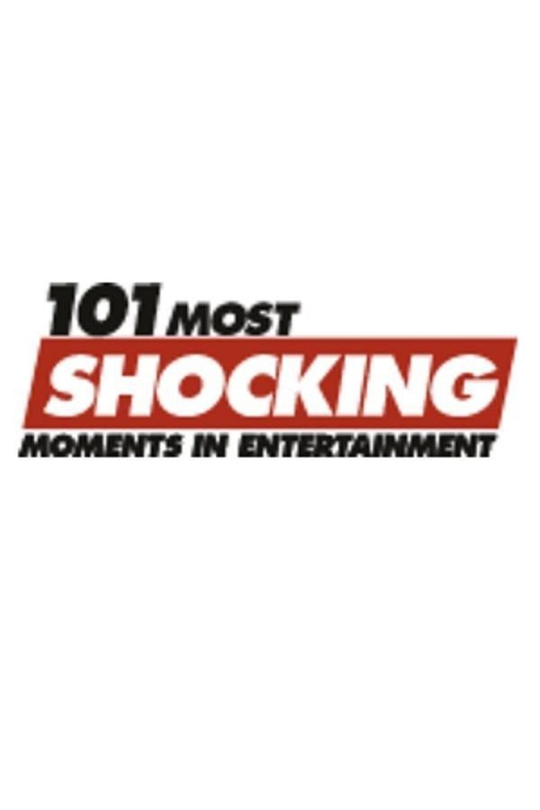 Poster of 101 Most Shocking Moments in Entertainment