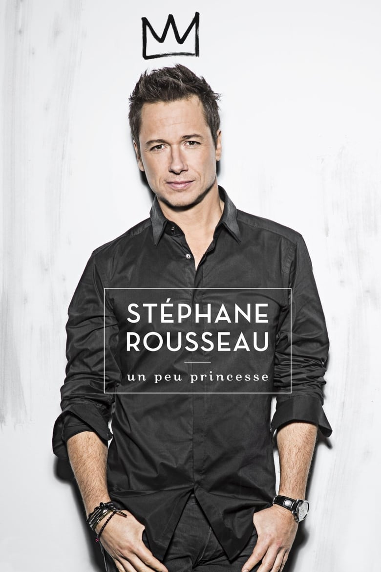 Poster of Stéphane Rousseau - Un peu princesse