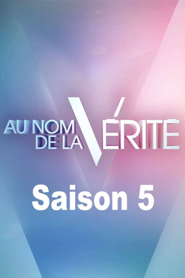 Poster of Episodes in Au Nom De La Vérité - Season 5 - Season 5