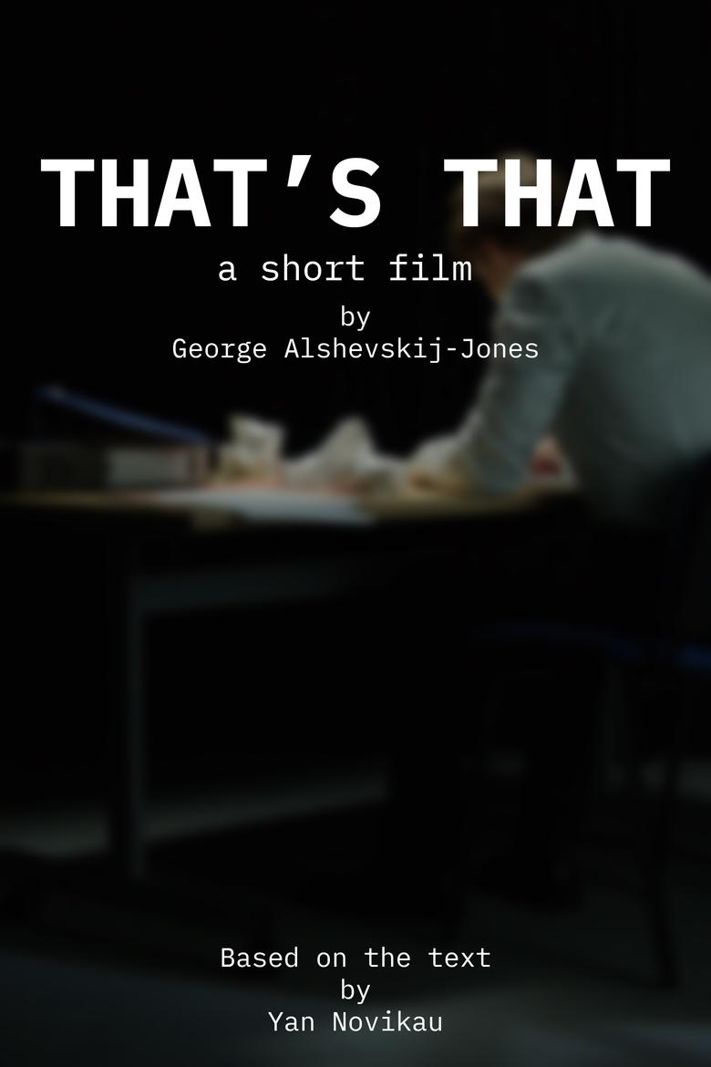 Poster of "That's that" by George Alshevskij-Jones