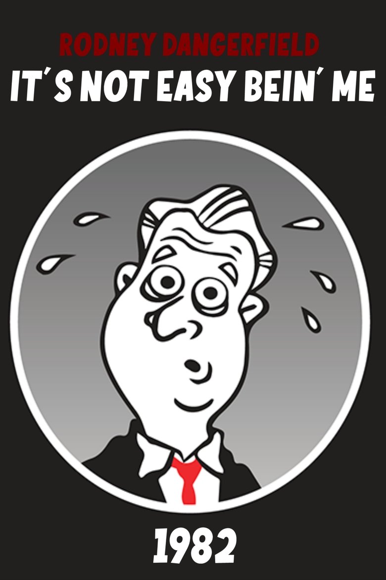Poster of The Rodney Dangerfield Show: It's Not Easy Bein' Me