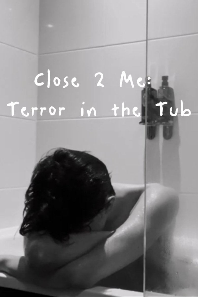 Poster of Close 2 Me: Terror In The Tub