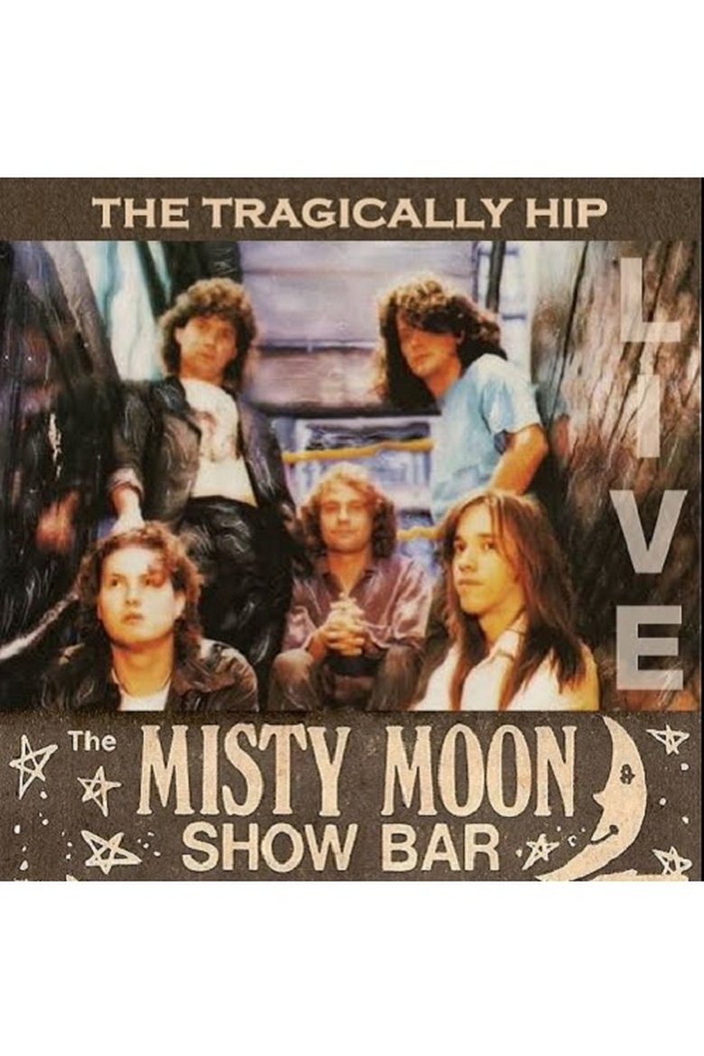 Poster of The Tragically Hip - Live at the Misty Moon