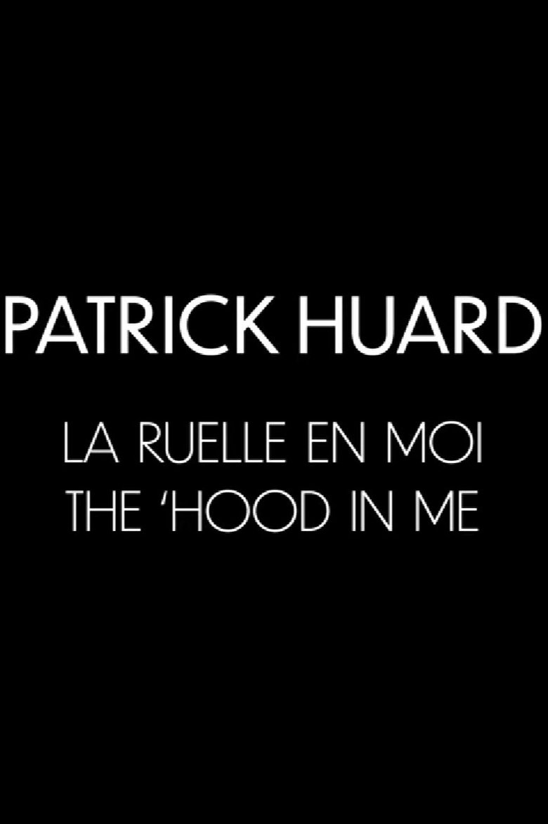 Poster of Patrick Huard: The 'Hood In Me