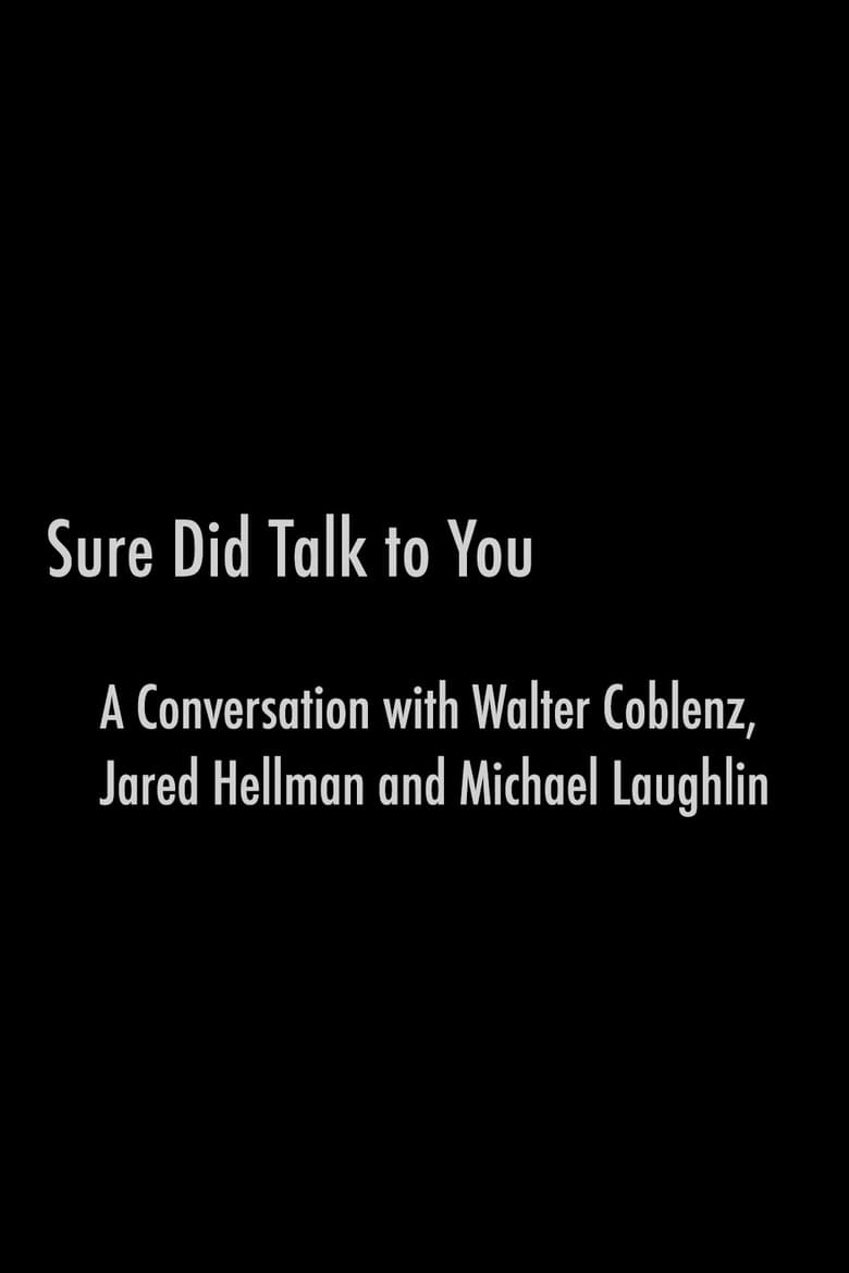 Poster of Sure Did Talk to You: A Conversation with Walter Coblenz, Jared Hellman and Michael Laughlin