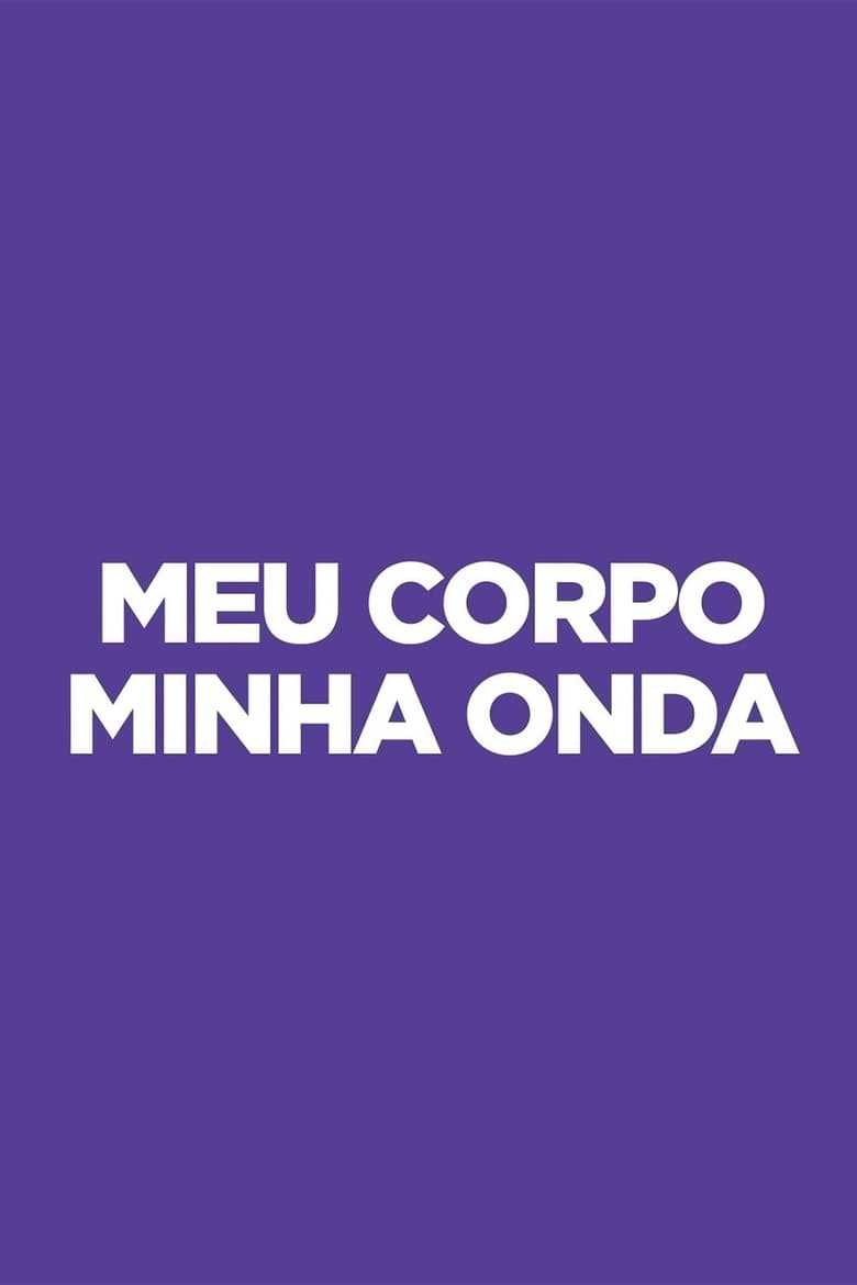 Poster of Meu Corpo Minha Onda