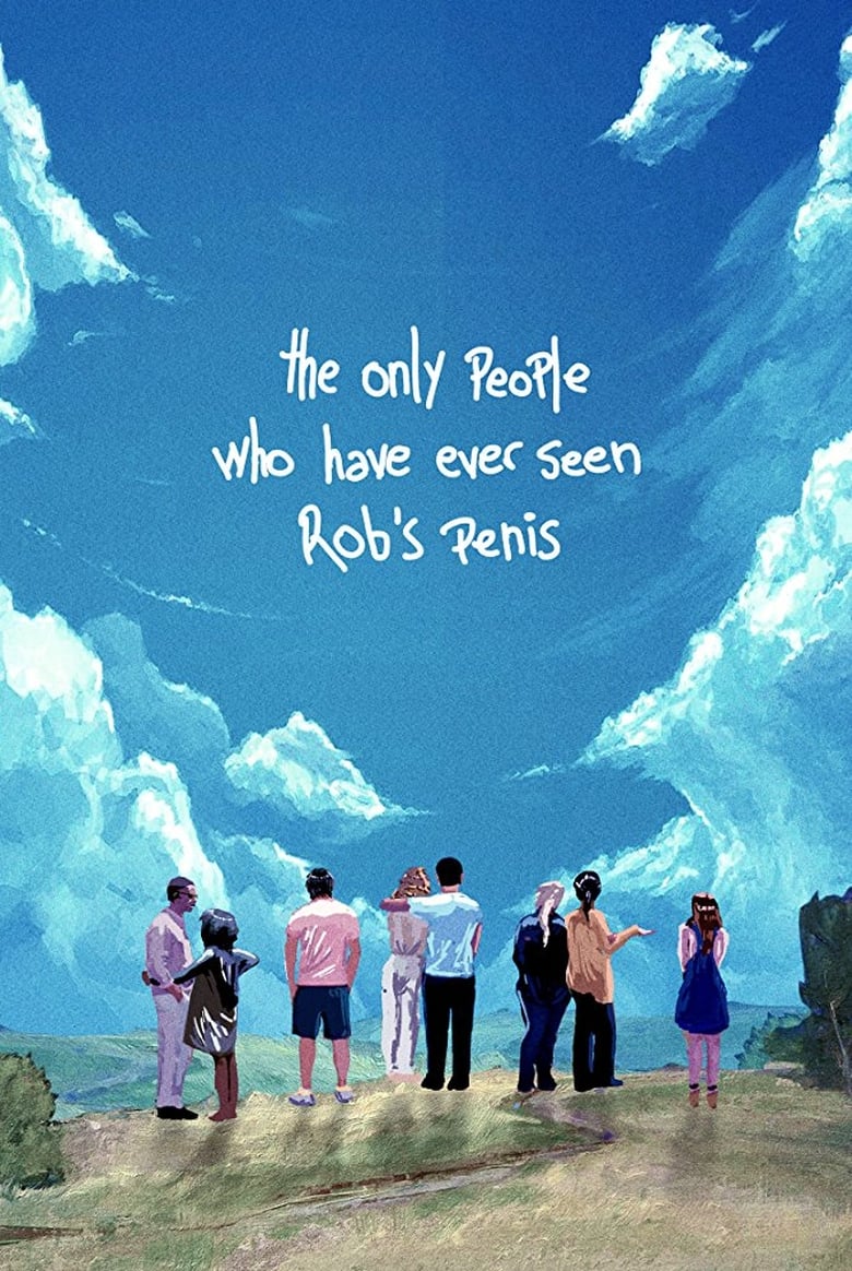 Poster of The Only People Who Have Ever Seen Rob's Penis