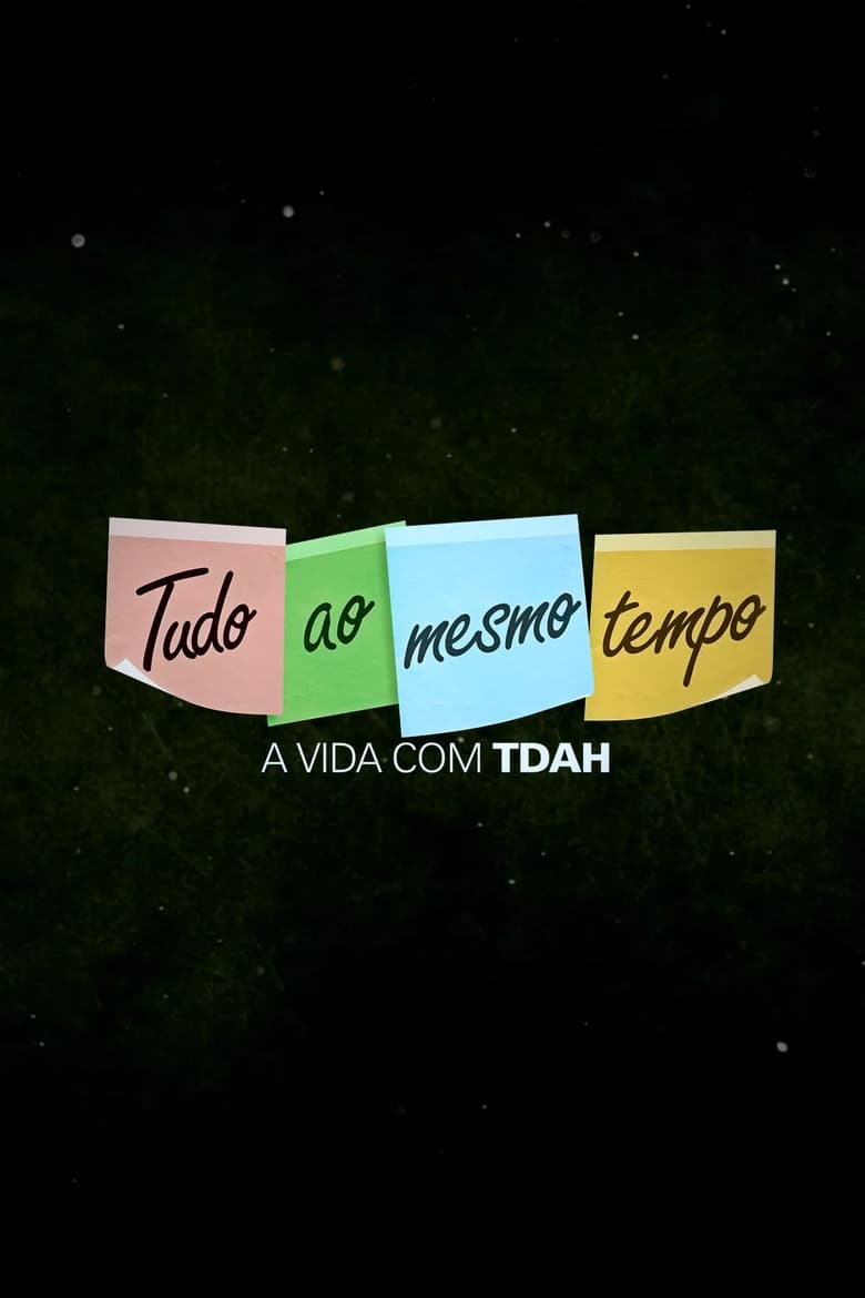 Poster of Tudo ao Mesmo Tempo - A Vida com TDAH