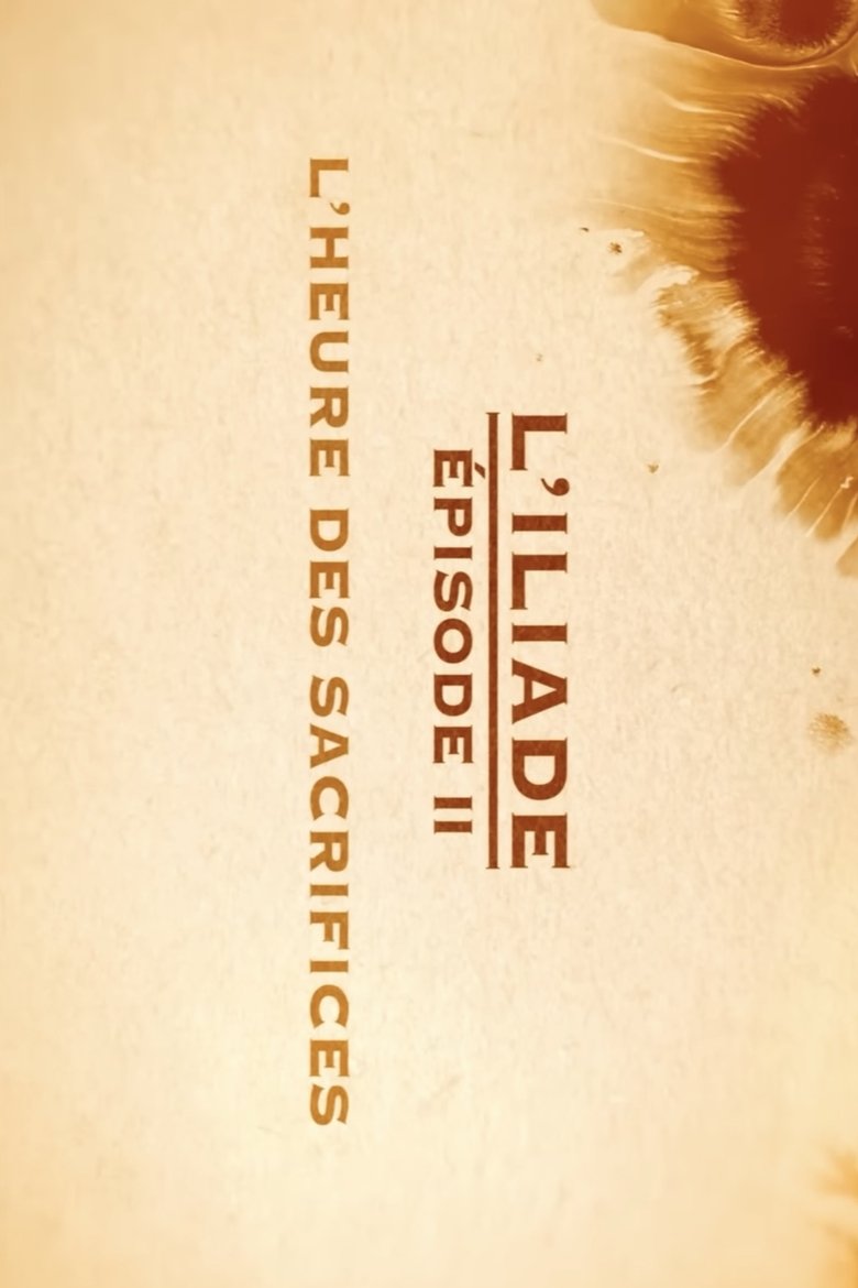 Poster of L'heure des sacrifices - L'Iliade Épisode 2 - Les grands mythes