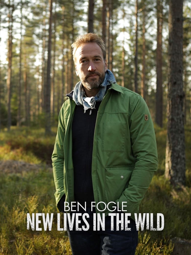 Poster of Episodes in Ben Fogle  New Lives In The Wild - Season 10 - Season 10