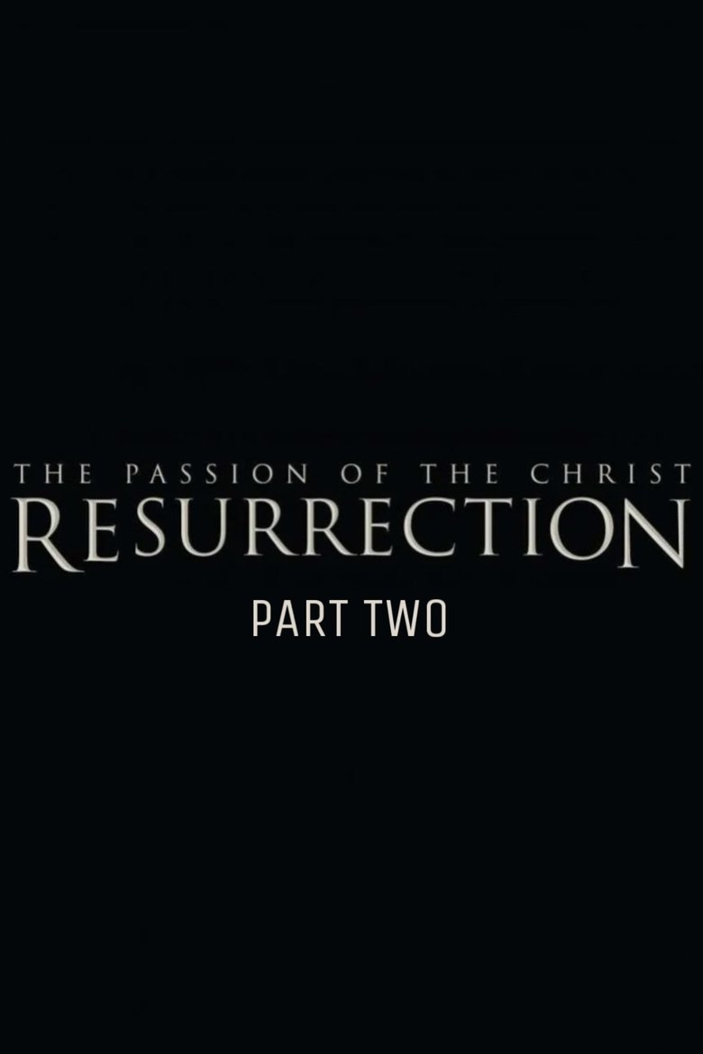 Poster of The Passion of the Christ: Resurrection, Part Two