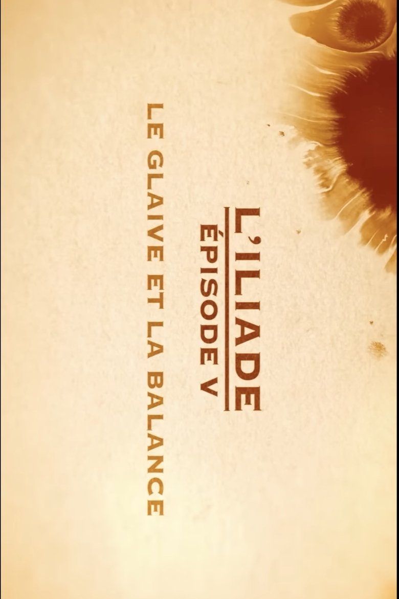 Poster of Le glaive et la balance - L'Iliade Épisode 5 - Les grands mythes