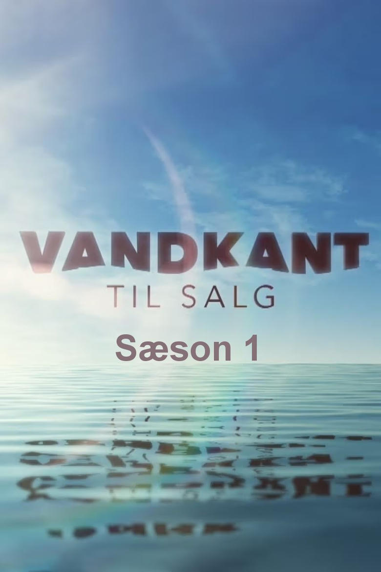 Poster of Episodes in Vandkant Til Salg - Season 1 - Season 1