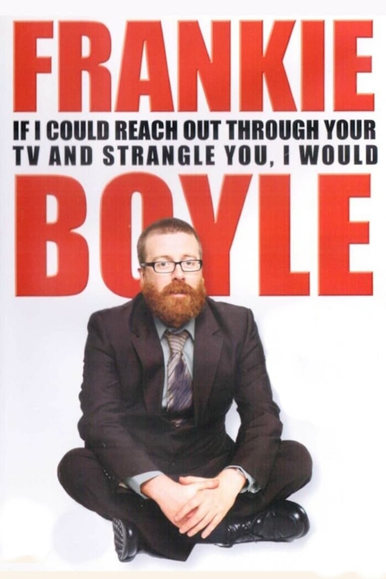 Poster of Frankie Boyle: If I Could Reach Out Through Your TV and Strangle You, I Would