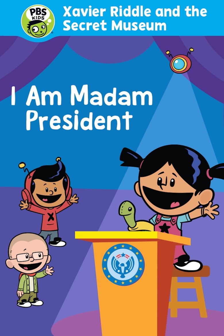 Poster of Xavier Riddle and the Secret Movie: I Am Madam President