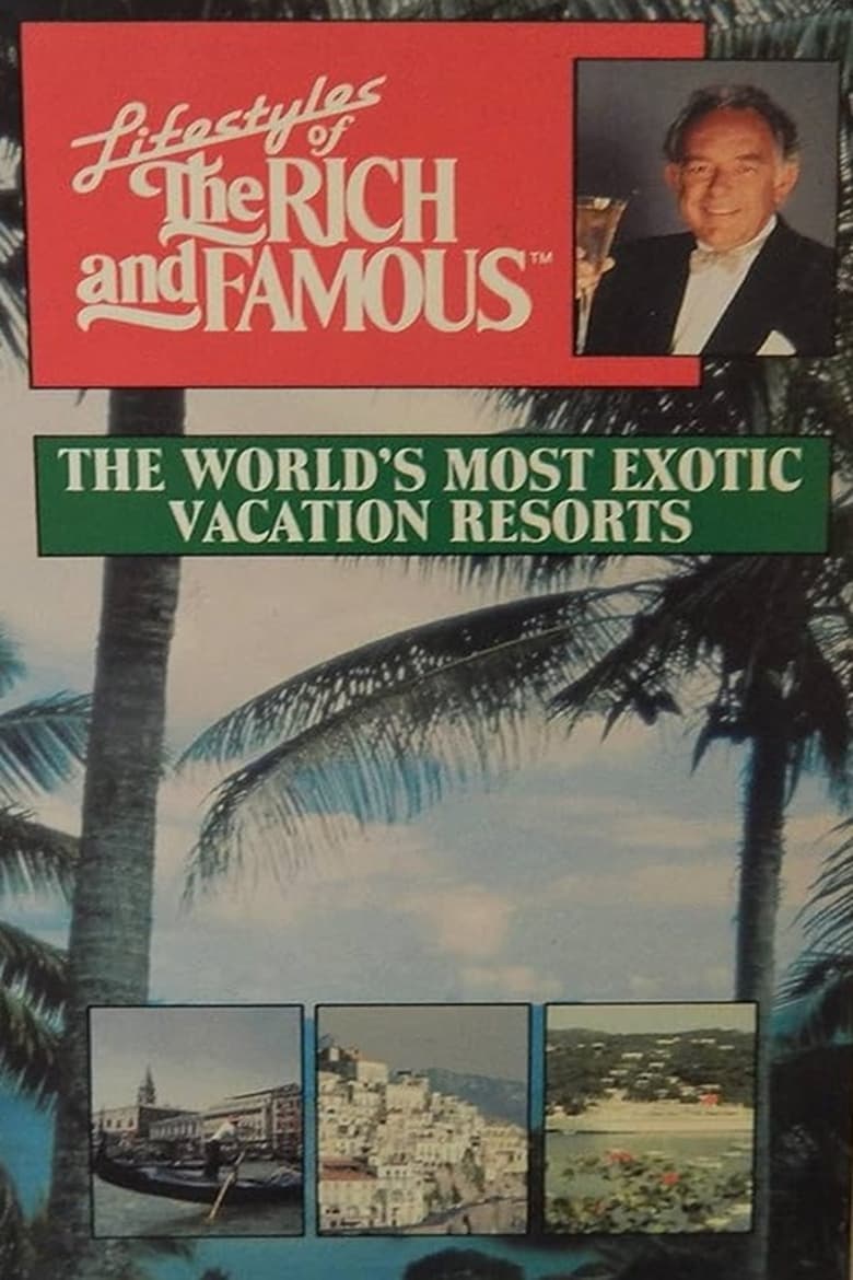 Poster of Lifestyles of the Rich and Famous: The World's Most Exotic Vacation Resorts