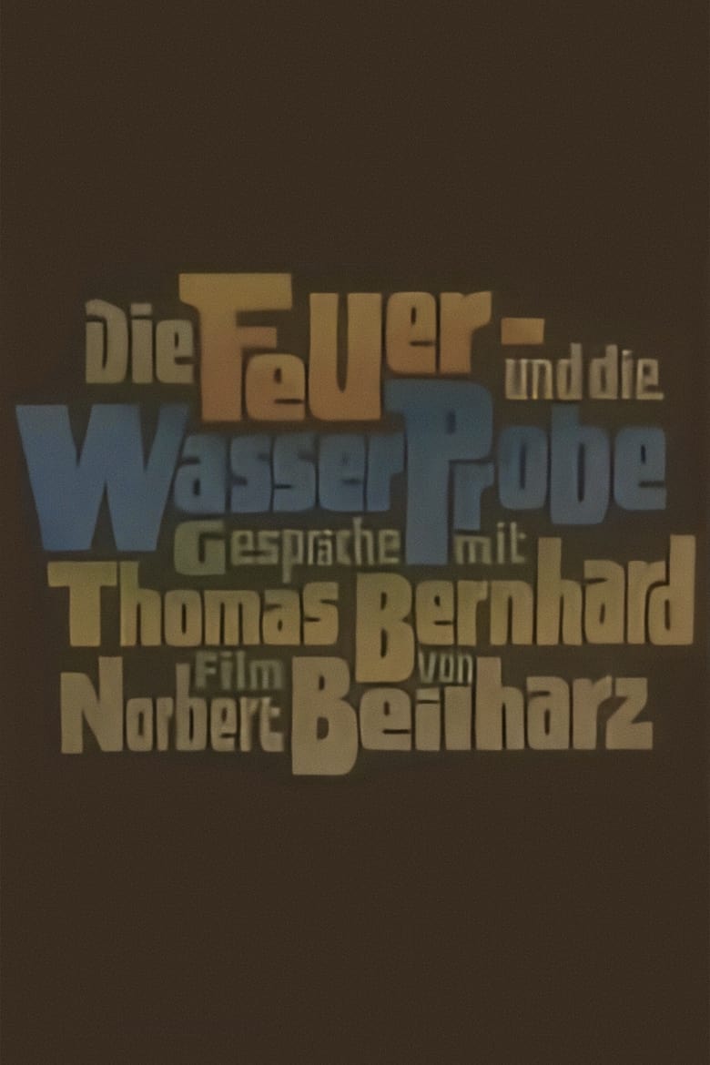 Poster of Die Feuer- und die Wasserprobe. Gespräche mit Thomas Bernhard