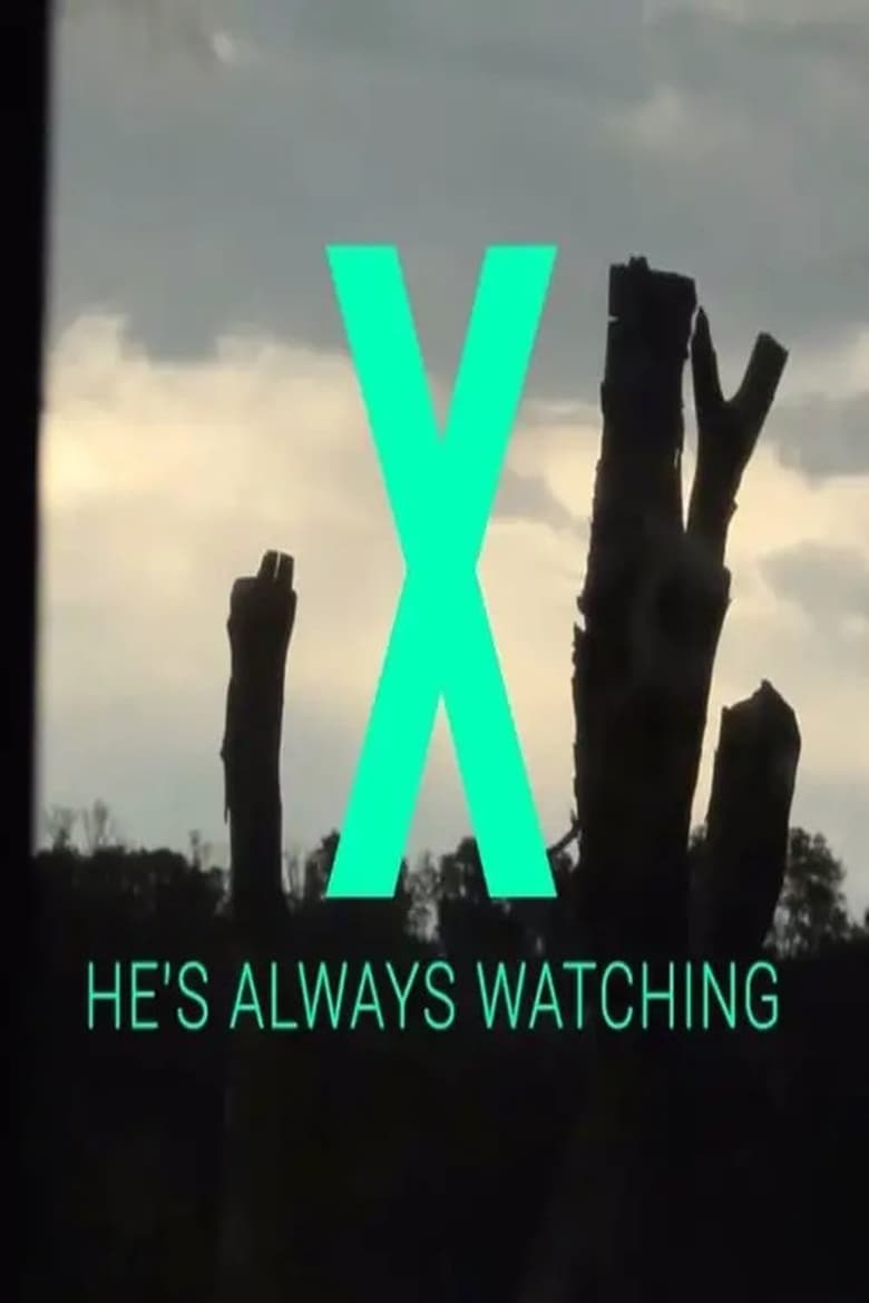 Poster of X - He's Always Watching