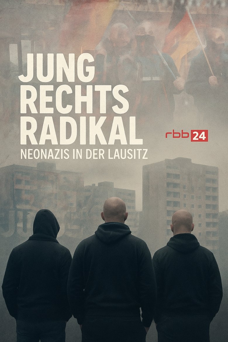 Poster of Jung.Rechts.Radikal - Neonazis in der Lausitz