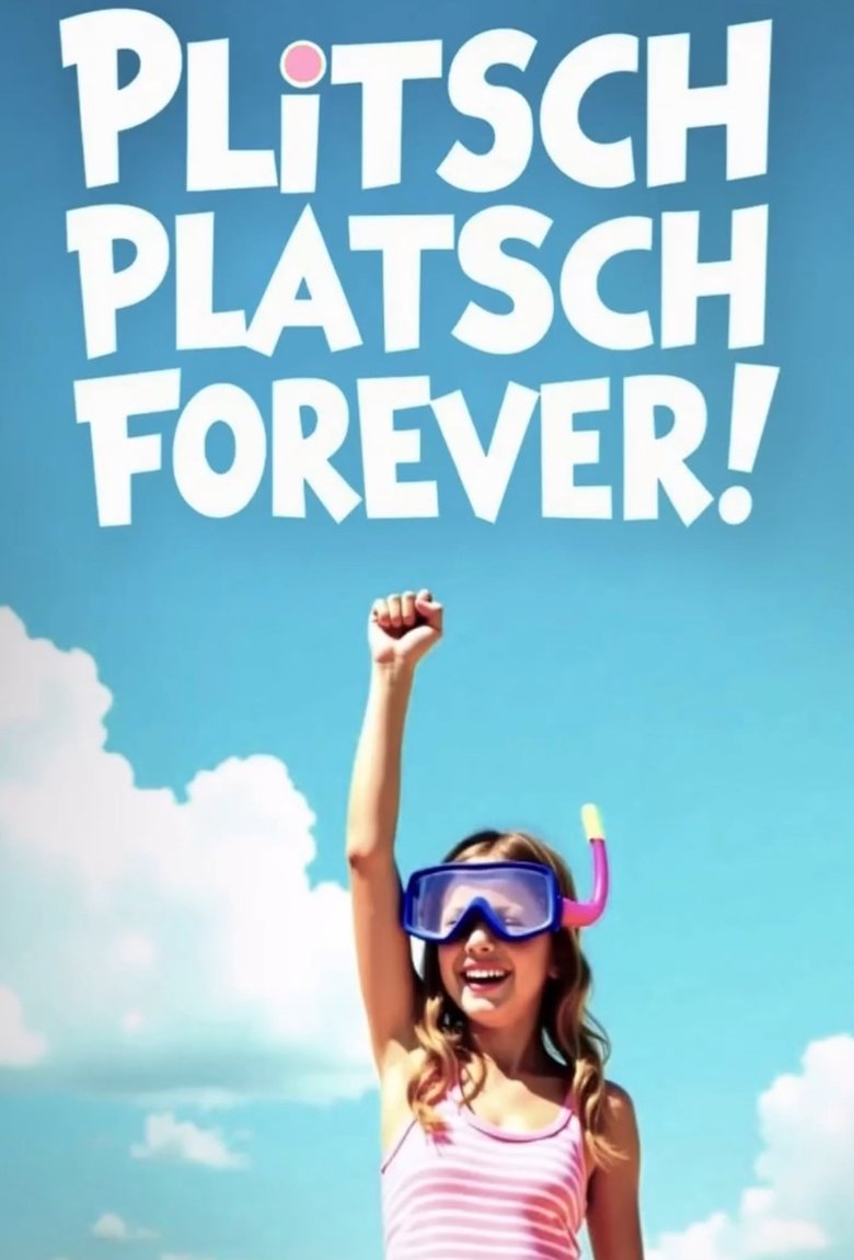 Poster of Plitschplatsch forever!