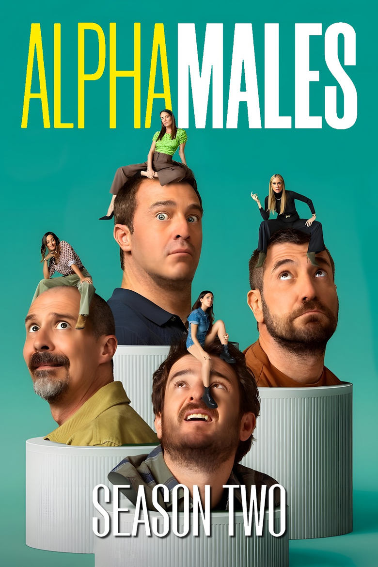 Poster of Cast and Crew in Alpha Males - Season 2 - Episode 1 - I Feel Kind of Deconstructed