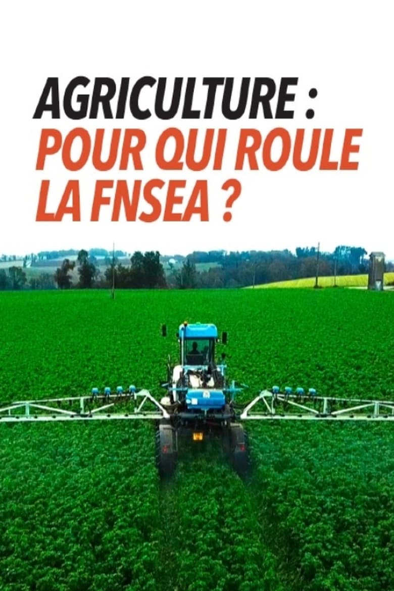 Poster of Agriculture, pour qui roule la FNSEA ?