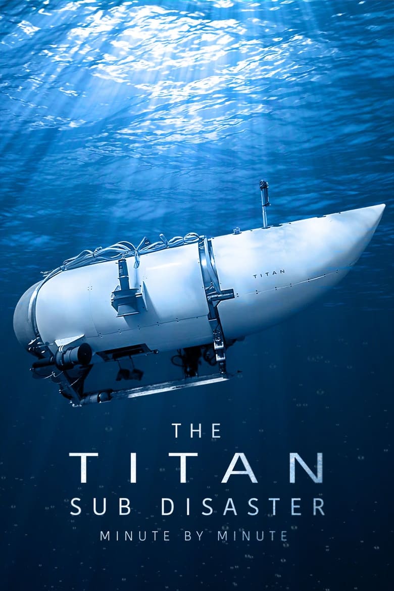 Poster of The Titan Sub Disaster: Minute by Minute