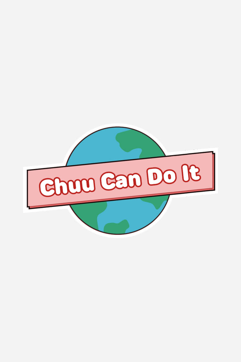 Poster of Episodes in Chuu Can Do It - Season 1 - Season 1