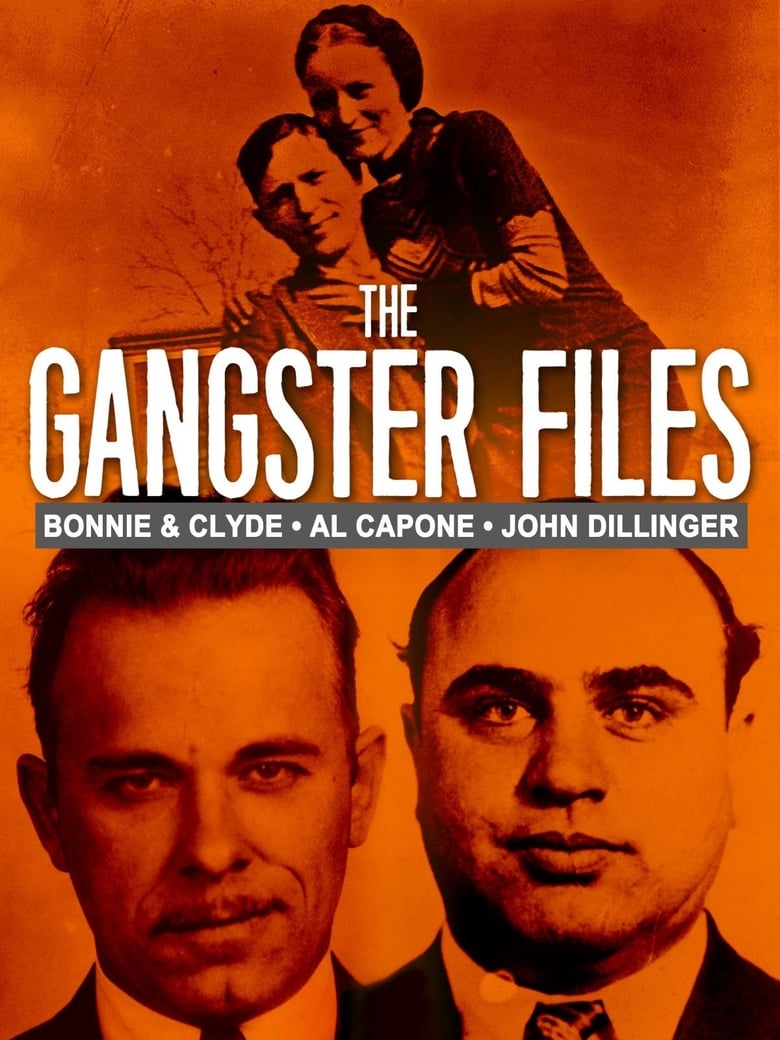 Poster of The Gangster Files: Bonnie and Clyde, Al Capone, John Dillinger