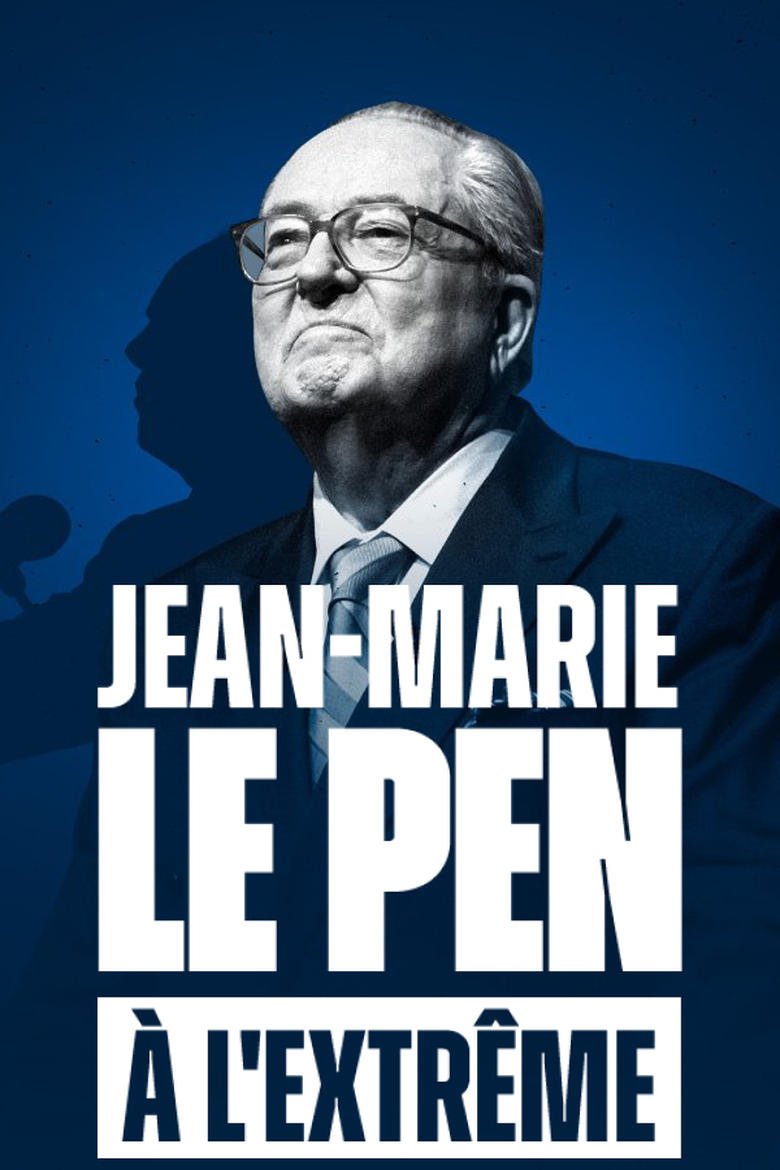 Poster of Jean-Marie Le Pen : À l'extrême