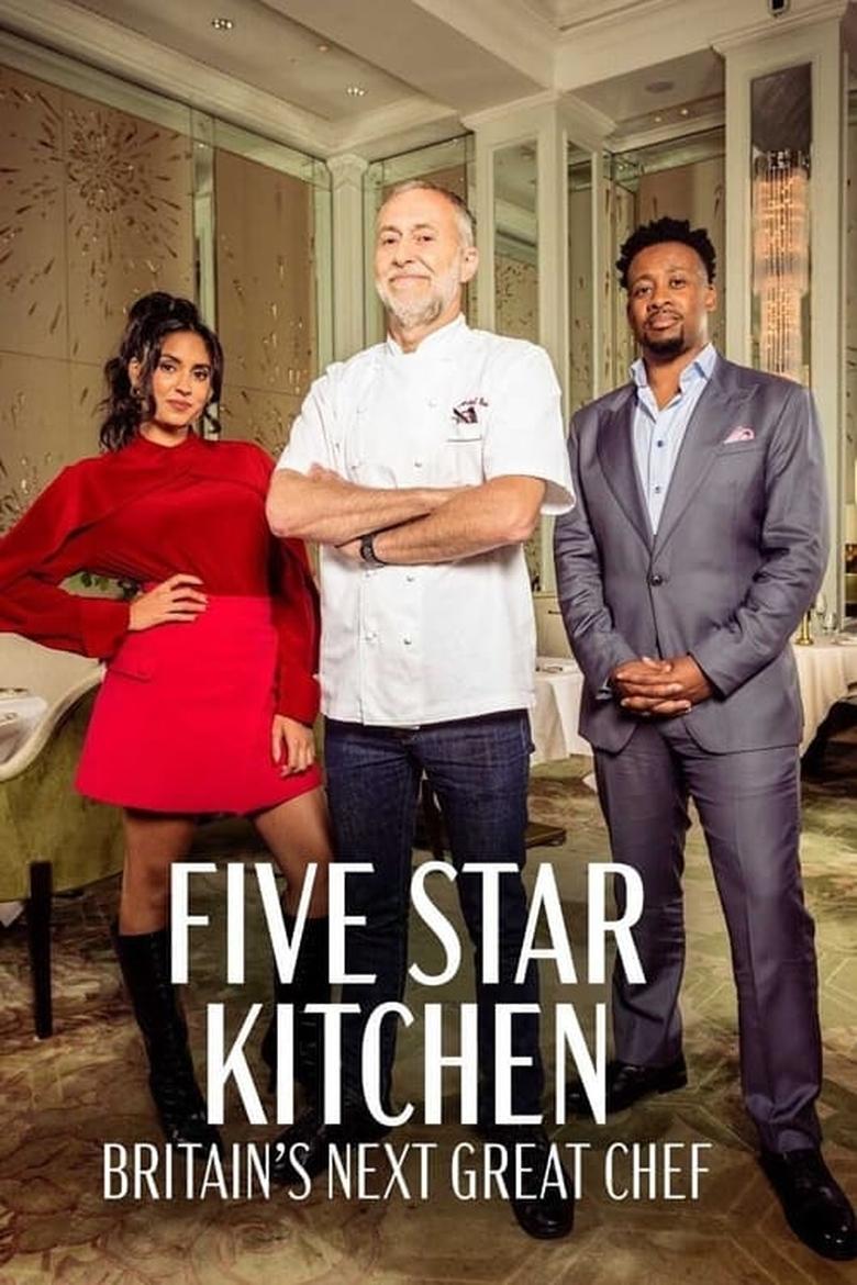 Poster of Episodes in Five Star Kitchen  Britain's Next Great Chef - Season 1 - Season 1